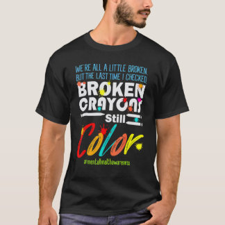 Trasiga kritor färgar fortfarande mental hälsa-med t shirt