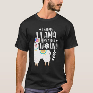 Trauma Llama Alpaca Din Wound EMS Nurse Gift T Shirt