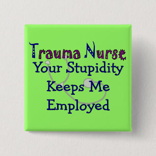 Trauma Nurse Din dumhet Behållor jag anställde Knapp