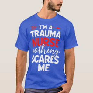 Trauma Nurse Shirt Ingenting Skrämmer mig ER Nurse T