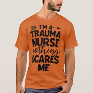 Trauma Nurse Shirt Ingenting Skrämmer mig ER Nurse T