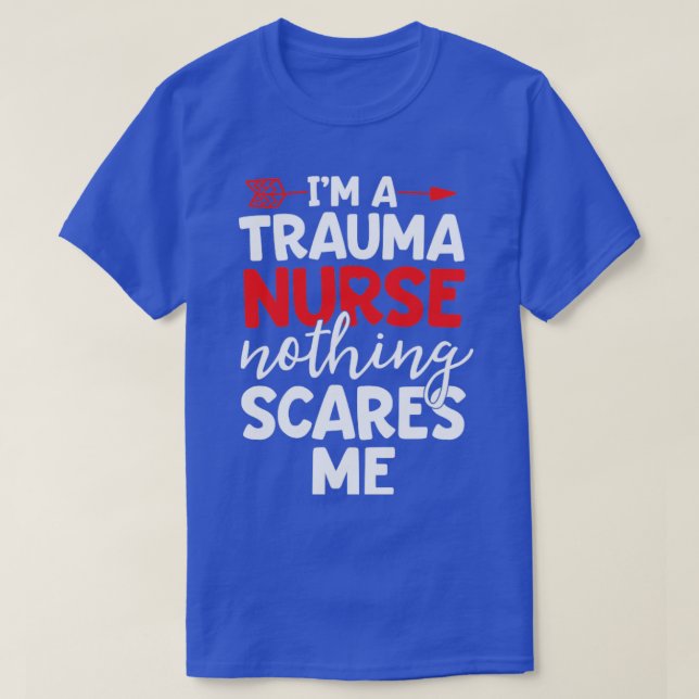Trauma Nurse Shirt Ingenting Skrämmer mig ER Nurse T Shirt (Design framsida)