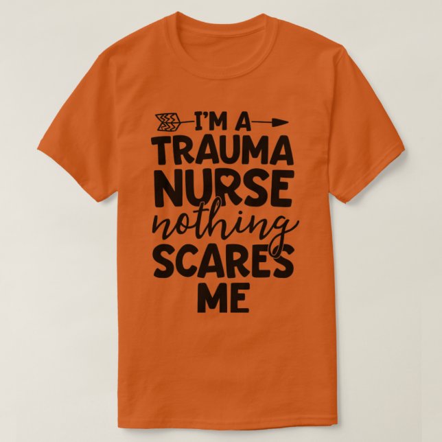 Trauma Nurse Shirt Ingenting Skrämmer mig ER Nurse T Shirt (Design framsida)
