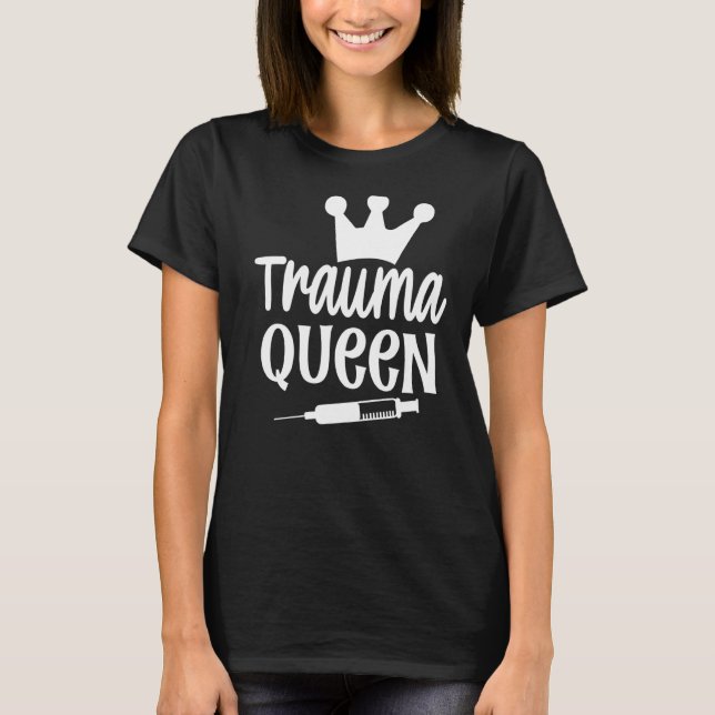 Trauma Queen Nurse T Shirt (Framsida)