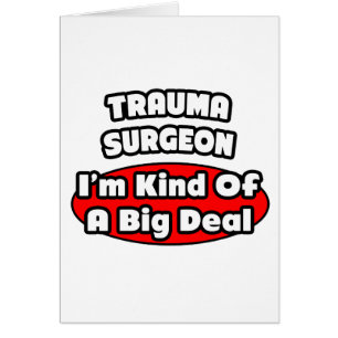 Trauma Surgeon..Big Deal Hälsningskort