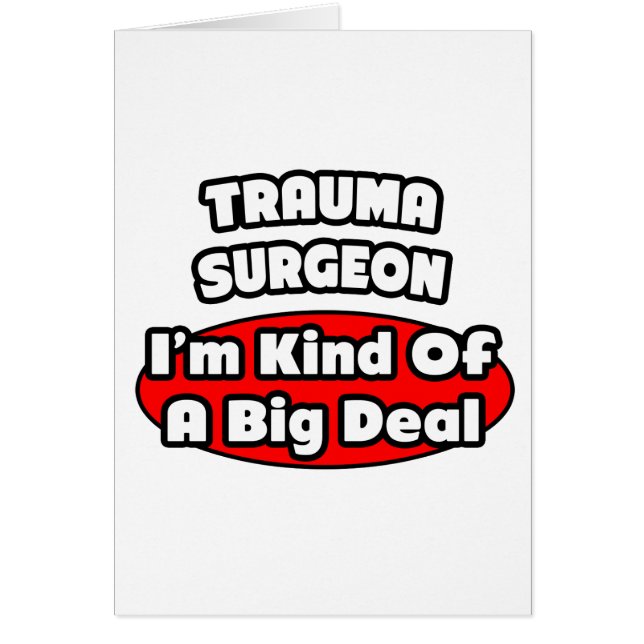 Trauma Surgeon..Big Deal Hälsningskort (Framsidan)