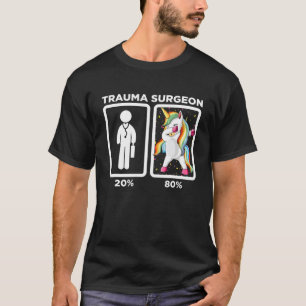 Trauma Surgeon - Dabbing Unicorn 80 20 Principle T Shirt