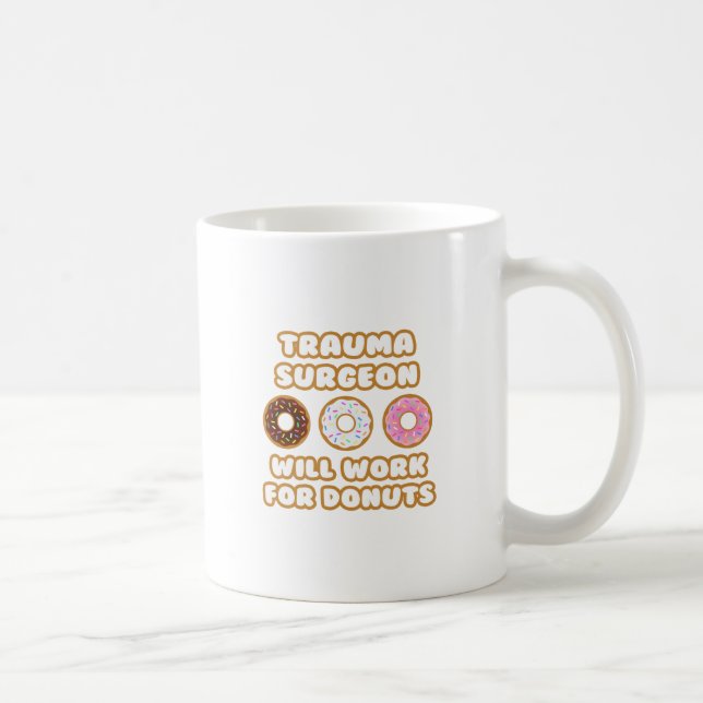 Trauma Surgeon ... Kommer att fungera för donuts Kaffemugg (Höger)