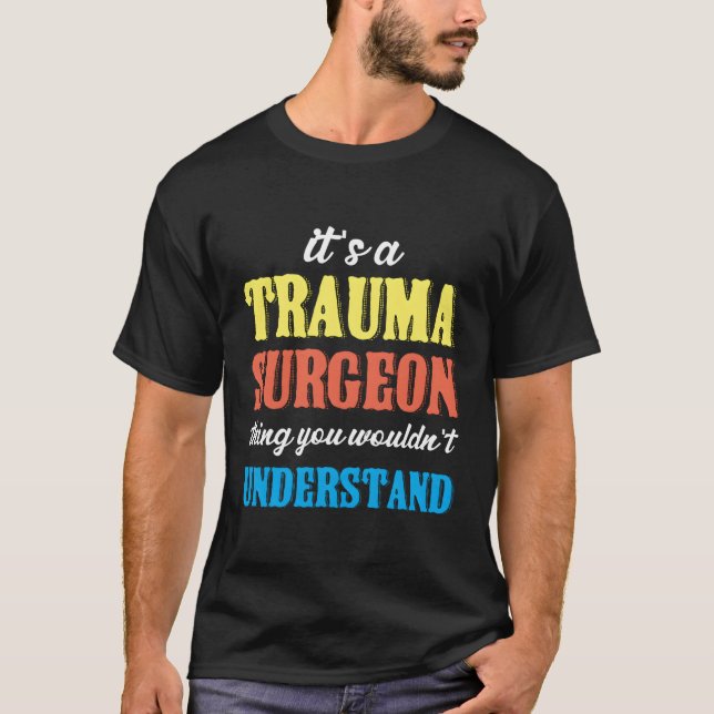 Trauma Surgeon Sak Akut Room Traumatology T Shirt (Framsida)