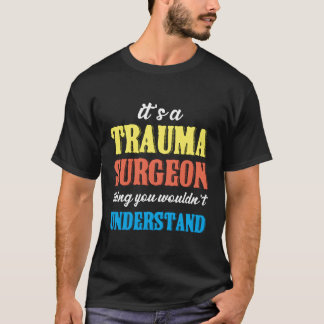 Trauma Surgeon Sak Akut Room Traumatology T Shirt