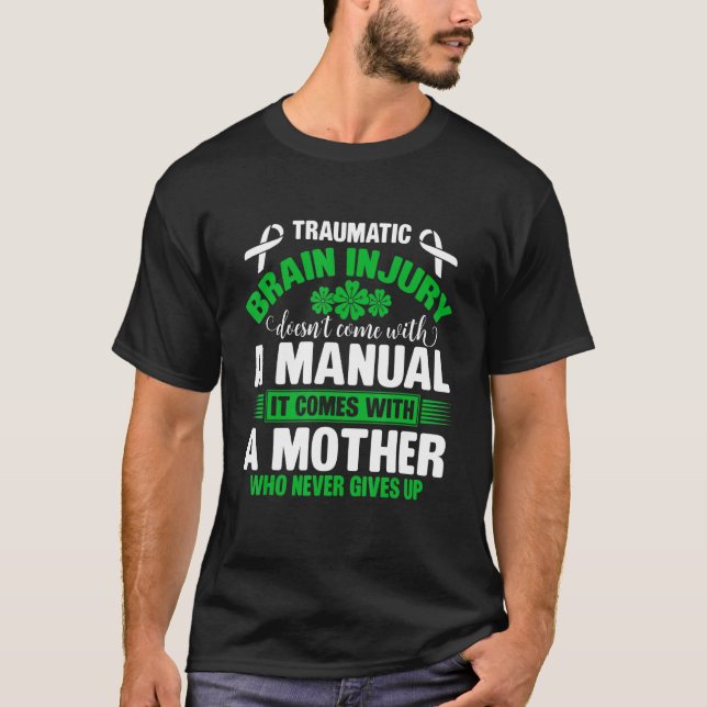 Traumatic Brain Injury Awareness Mother Who Never  T Shirt (Framsida)