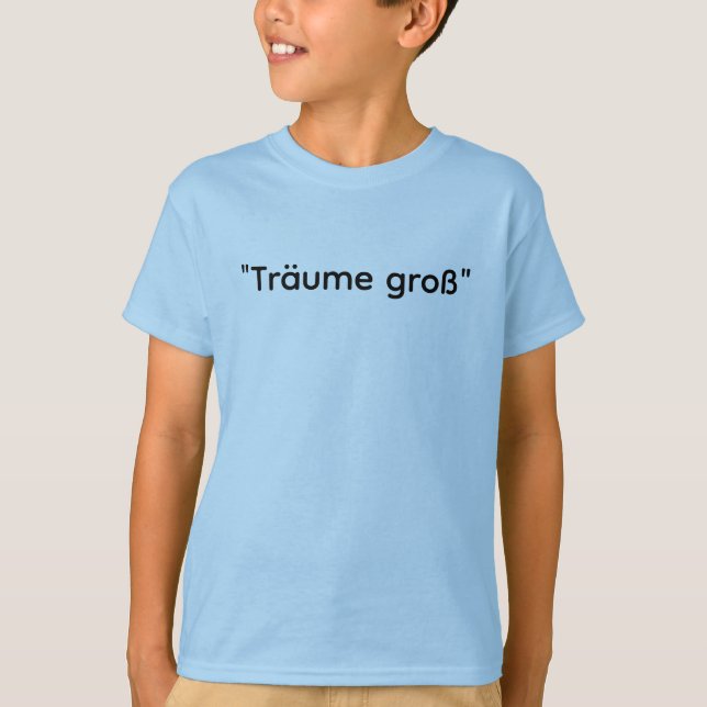 Träume Groß - Dream Big Motivational Tee (Framsida)
