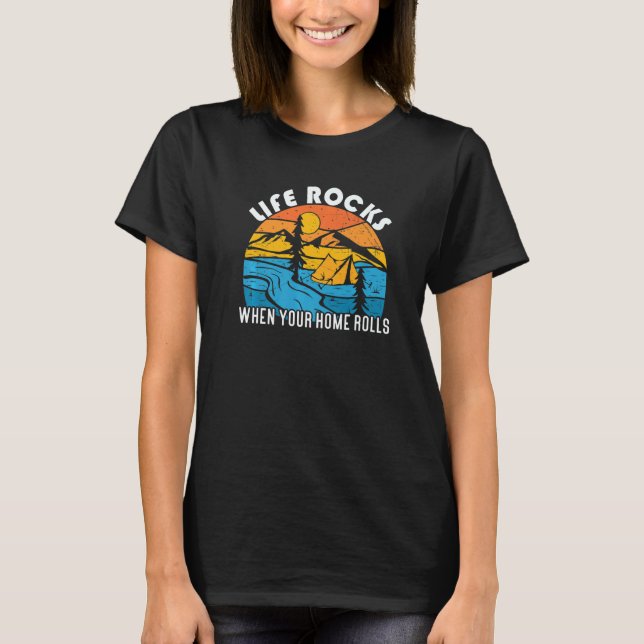 Travel Life Rocks When Home Rolls Camping T Shirt (Framsida)