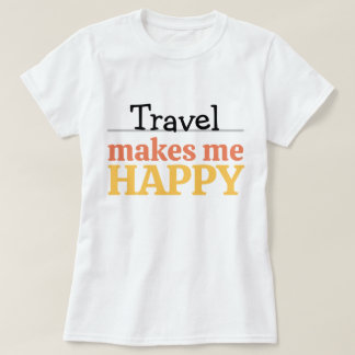 Travel Makes Me Happy Quote Vibrant Wanderlust T Shirt