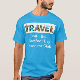 TRAVEL med Klubben för Barefoot Bay-resenärer T Shirt