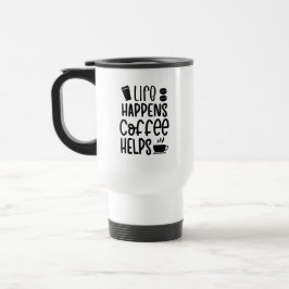 Travel Mug - Life Happens Coffee Helps Resemugg
