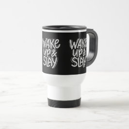 Travel Mug – WAKE UP & SLAY Bold Motivational Resemugg