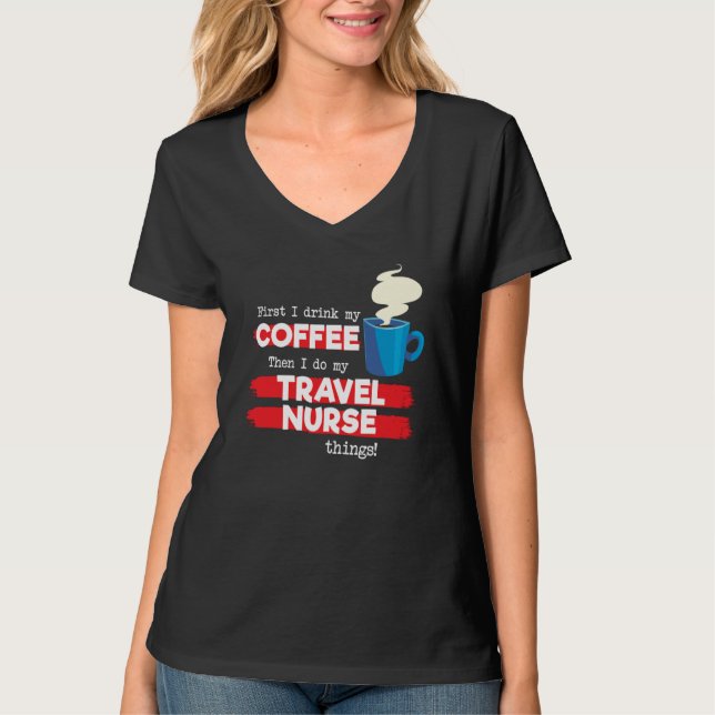 Travel Nurse & Coffee  Appreciation Saying T Shirt (Framsida)