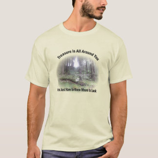 Treasure är allt runt dig t shirt