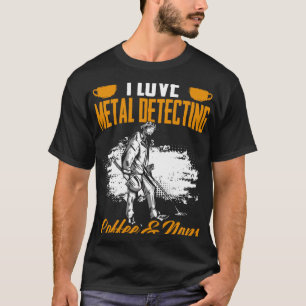 Treasure Hunting Coffee and Naps Detectorist Metal T Shirt