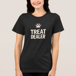 Treat Dealer rolig hund älskare-kvinnor T Shirt