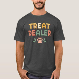 Treat Dealer - Rolig hund Älskare T Shirt