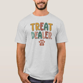Treat Dealer - Rolig hund Älskare T Shirt