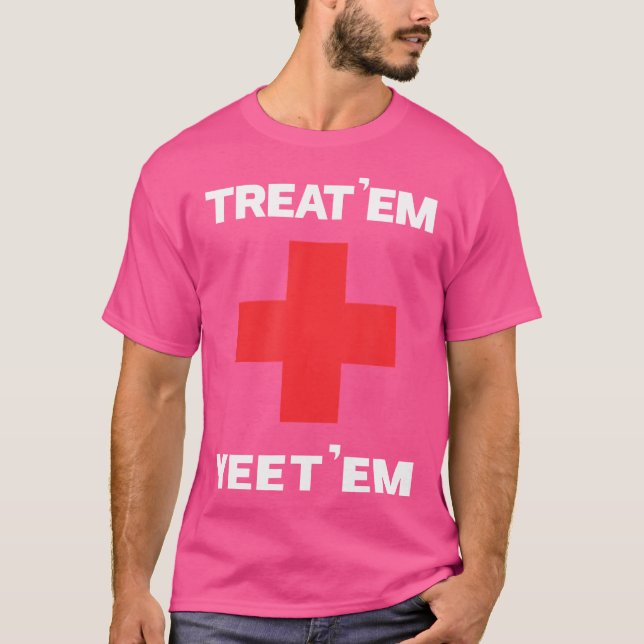 Treat 'Em Yeet 'Em Funny Emt Gift Ems Sjukvårdare  T Shirt (Framsida)
