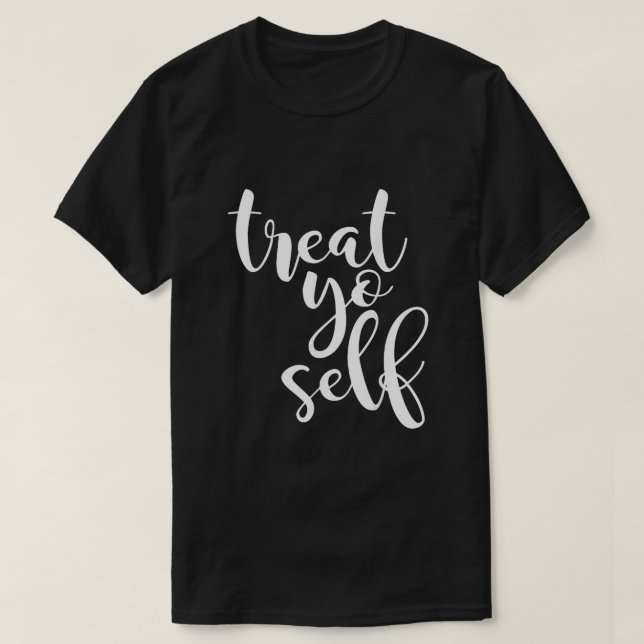 Treat Yo Self T Shirt (Design framsida)