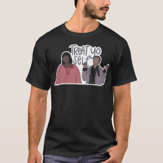 Treat Yo Self T Shirt