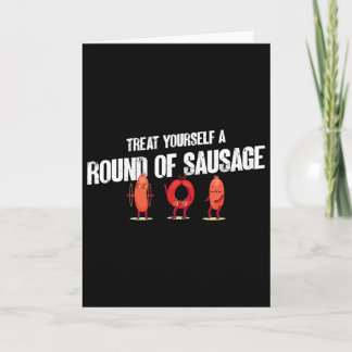 Treat Yourself A Round Of Sausage Funny Humor Than Kort