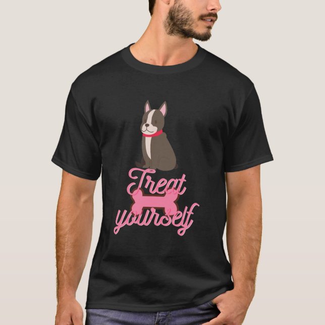 Treat Yourself Boston Terrier T Shirt (Framsida)