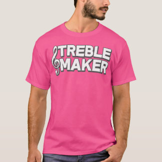 Treble Maker Funny Music Student Teacher Band Orch T Shirt