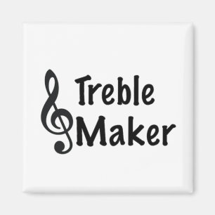 Treble Maker Music Humor Treble Clef Magnet
