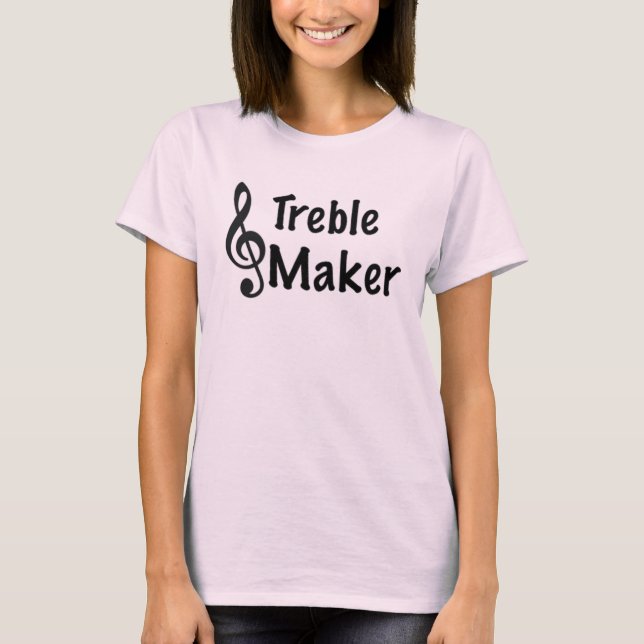 Treble Maker Music Humor Treble Clef T Shirt (Framsida)