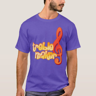 Treble Maker T Shirt