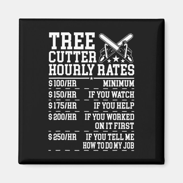 Tree Cutter Hourly Rate Funny Lumberjack Arborist  Magnet (Framsidan)