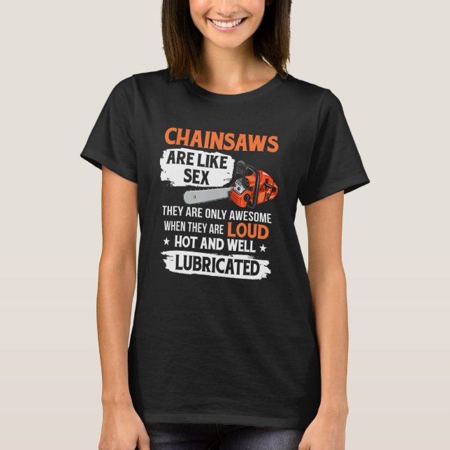 Tree Logger Lumberjack Arborist Chainsaws Are Awes T Shirt (Framsida)