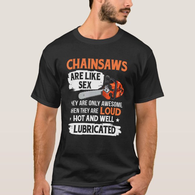 Tree Logger Lumberjack Arborist Chainsaws Are Awes T Shirt (Framsida)