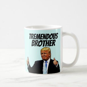 TREMENDOUS BROTHER COFFEE MUGG, DONALD TRUMP KAFFEMUGG