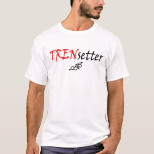 Tren Setter T Shirt
