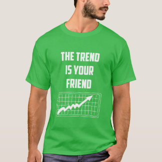 Trend är din vän Börshandlare Tee Shirt
