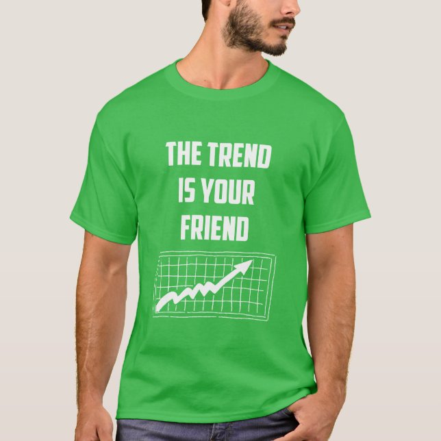 Trend är din vän Börshandlare Tee Shirt (Framsida)