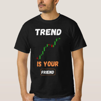 Trend Is Your Friend Trading Chart Art T Shirt