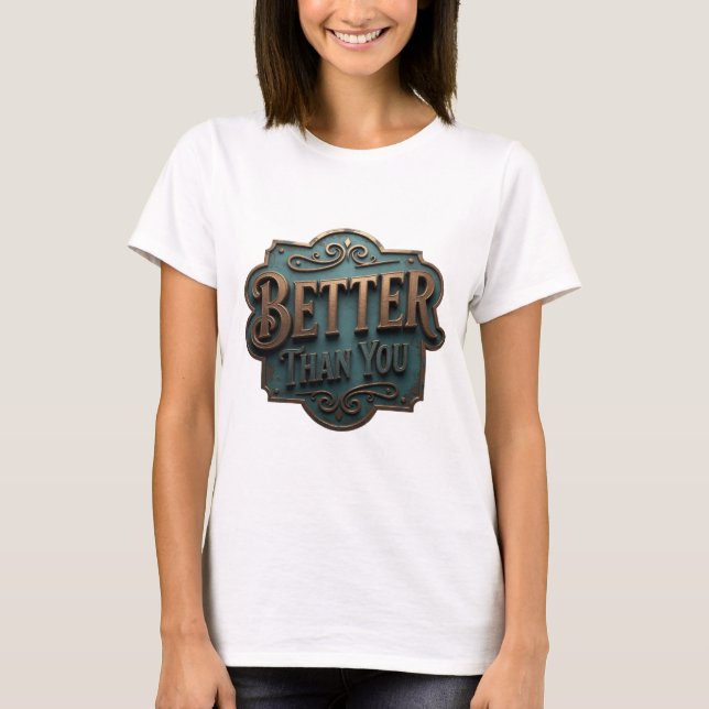 Trendig guld BÄTTRE ÄN DU Modern design T Shirt (Framsida)