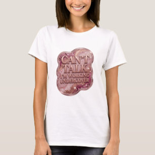 Trendig guld CAN'T TALK I'M WORKING UNDERCOVER T Shirt