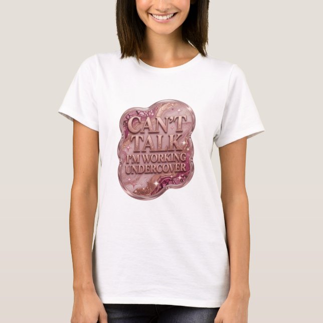 Trendig guld CAN'T TALK I'M WORKING UNDERCOVER T Shirt (Framsida)