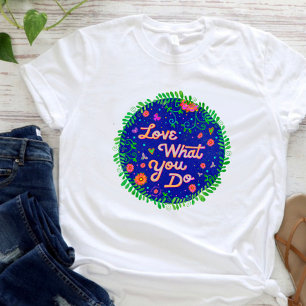 Trendig Kärlek vad du gör för att stimulera T Shirt