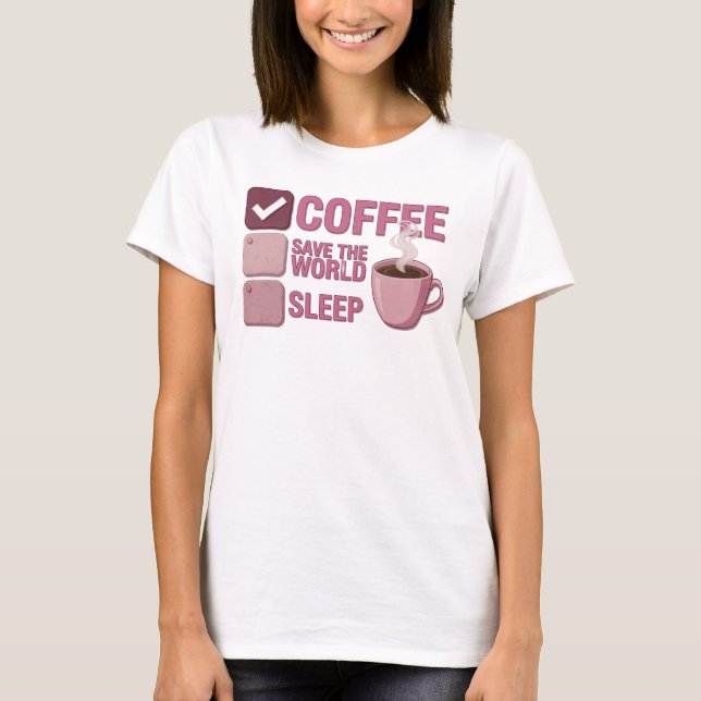 Trendig Rosa KAFFE FÖRST RÄDDA VÄRLDEN Stiluttalan T Shirt (Framsida)