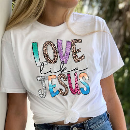Trendig Shirt, Kärlek som Jesus T Shirt